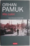 Alte culori - Othan Pamuk - Roman, Carte Beletristica