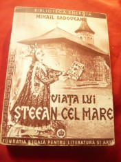 MIHAIL SADOVEANU - Viata lui Stefan cel Mare - 1944 - EDITIA A IV A Fundatia R