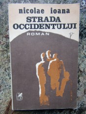 Strada occidentului - Nicolae Ioana - Cartea Romaneasca - 1986 foto