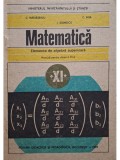 C. Nastasescu - Matematica - Elemente de algebra superioara - Manual pentru clasa a XI-a (Editia: 1991)