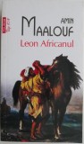 Leon Africanul - Amin Maalouf - Roman Beletristica