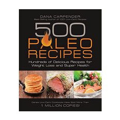 500 Paleo Recipes Hundreds Of Delicious Recipes For Weight Loss And Super Health