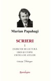 Scrieri 1. Exercitii de lectura. Eros si utopie. Critica de atelier &ndash; Marian Papahagi