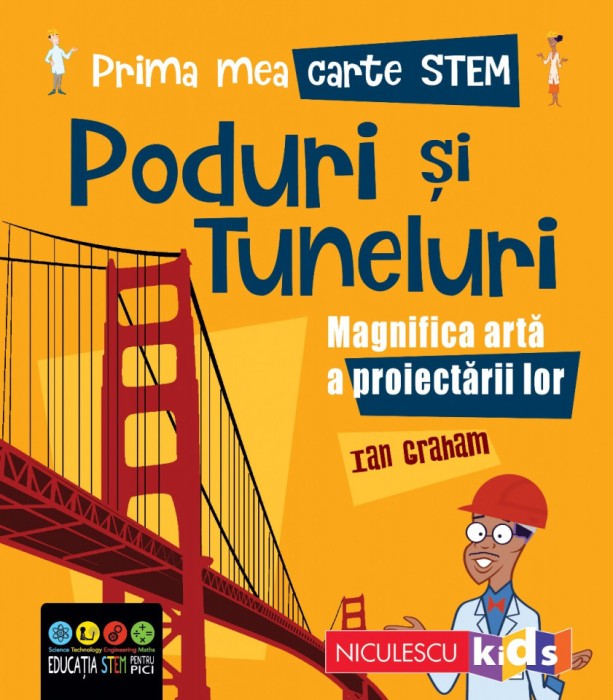 Prima mea carte Stem: Poduri si tuneluri. Magnifica arta a proiectarii lor -