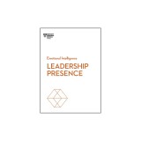 Leadership Presence (HBR Emotional Intelligence Series)
