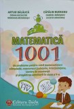 MATEMATICA. 1001 DE PROBLEME PENTRU MICII MATEMATICIENI. CLASELE I-IV-ARTUR BALAUCA, CATALIN BUDEANU SI COL-335360