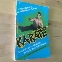 CARTE SPORT: Auguste Basile - Karate sau cum sa te aperi cand esti atacat [1994]