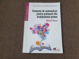 MIHAIL ROSU Elemente de matematica pentru profesorii din invatamantul primar Mihail Rosu - EDITIA A DOUA