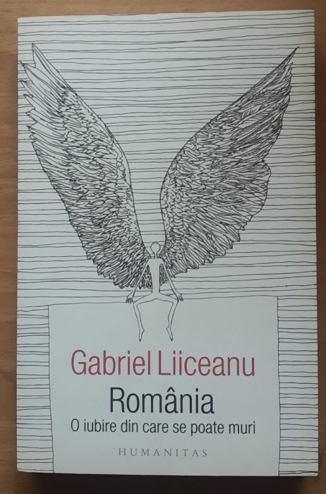 Romania. O iubire din care se poate muri - Gabriel Liiceanu, 2016