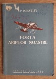 Forta aripilor noastre S. P. Ignatiev