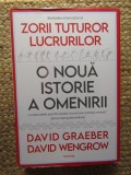 Zorii tuturor lucrurilor. O nouă istorie a omenirii - David Graeber, David Wengrow, Polirom, 2022