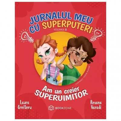 Jurnalul Meu Cu Superputeri Vol. 2, Laura Croitoru, Roxana Varadi - Editura Bookzone foto