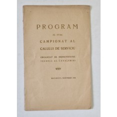 AL IV - LEA CAMPIONAT AL CALULUI DE SERVICIU , ORGANIZAT DE INSPECTORATUL TEHNIC AL CAVALERIEI , PROGRAM , NOIEMBRIE , 1926
