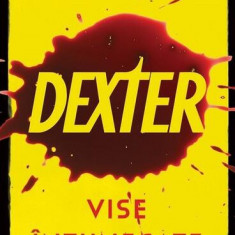 Vise întunecate. Dexter (Vol. 1) - Paperback brosat - Jeff Lindsay - Paladin