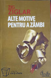 ALTE MOTIVE PENTRU A ZAMBI-ZIG ZIGLAR