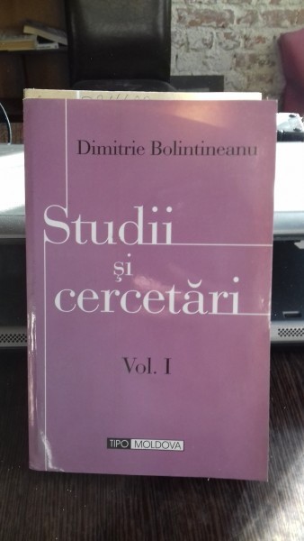 STUDII SI CERCETARI - DIMITRIE BOLINTINEANU VOL.1