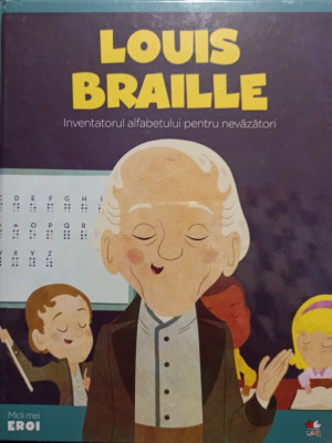 Louis Braille - Inventatorul alfabetului pentru nevazatori (2019) foto