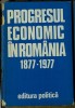 Progresul economic în România : 1877-1977