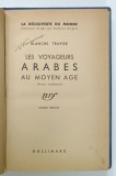 LES VOYAGEURS ARABES AU MOYEN AGE par BLANCHE TRAPIER , 1937