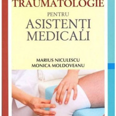 Ortopedie si traumatologie pentru asistentii medicali | Monica Moldoveanu, Marius Niculescu
