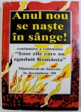 ANUL NOU SE NASTE IN SANGE ! - CONTINUARE A VOLUMULUI &quot; SASE ZILE CARE AU ZGUDUIT ROMANIA &quot; , PLEDOARIE PENTRU ISTORIE , VOLUMUL II de IOAN PITULESCU