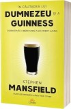 &Icirc;n căutarea lui Dumnezeu și a Guinness - Paperback brosat - Act și Politon