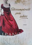 Rascumparata prin iubire - Francine Rivers