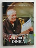 GHEORGHE DINICA , HISTRION DE CURSA LUNGA de CONSTANTIN PARASCHIVESCU , 2002