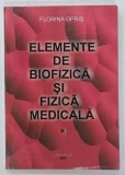 ELEMENTE DE BIOFIZICA SI FIZICA MEDICALA de FLORINA OPRIS, 2004