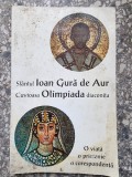 Sfantul Ioan Gura de Aur, Cuvioasa Olimpiada Diaconita - O viata, o prietenie, o corespondenta