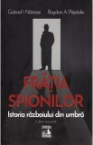 Fratia spionilor - Gabriel I. Nastase, Bogdan A. Papadie