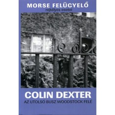 Az utolso busz Woodstock fele - Morse felugyelo rejtelyes esetei 1. - Colin Dexter foto