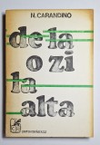 De la o zi la alta &ndash; Aut. N. Carandino, Ed. Cartea Rom&acirc;nească, 1979