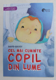 CEL MAI CUMINTE COPIL DIN LUME , de DAVID GRUEV , EDITIE BILINGVA ROMANA - ENGLEZA , ilustratii de RALUCA GURALIUC , 2019