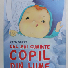 CEL MAI CUMINTE COPIL DIN LUME , de DAVID GRUEV , EDITIE BILINGVA ROMANA - ENGLEZA , ilustratii de RALUCA GURALIUC , 2019