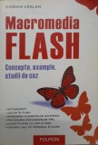 MACROMEDIA FLASH. CONCEPTE, EXEMPLE, STUDII DE CAZ-COSMIN VARLAN-223960