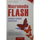MACROMEDIA FLASH. CONCEPTE, EXEMPLE, STUDII DE CAZ-COSMIN VARLAN-223960