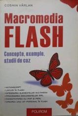 MACROMEDIA FLASH. CONCEPTE, EXEMPLE, STUDII DE CAZ-COSMIN VARLAN-223960