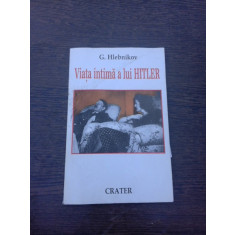 VIATA INTIMA A LUI HITLER - G. HLEBNIKOV