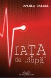 Cumpara ieftin Viata de dupa/Ovidiu Onisei