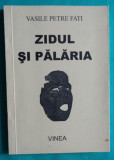 Vasile Petre Fati &ndash; Zidul si palaria ( antologie )