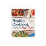 Healthy Cookbook for Two: 175 Simple, Delicious Recipes to Enjoy Cooking for Two