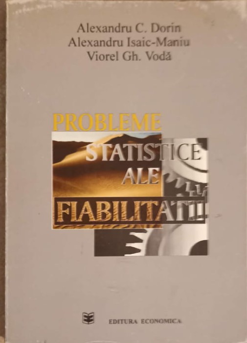 PROBLEME STATISTICE ALE FIABILITATII. APLICATII IN DOMENIUL SCULELOR ASCHIETOARE-AL.C. DORIN, AL. ISAIC-MAN-239289