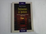 DELIMITARI SI IPOTEZE - COMUNICARI SI ESEURI DE TEORIE LITERARA SI STUDII CULTURALE - PAUL CORNEA