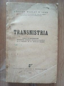 Mailat N. Ioan - Transnistria. Studiu de documentare biografica, istorica, sociala si politica