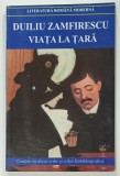 VIATA LA TARA de DUILIU ZAMFIRESCU , contine un dosar critic si o fisa bibliografica , 2016