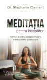 Meditația pentru &icirc;ncepători - Paperback brosat - For You