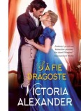 Sa fie dragoste/Victoria Alexander