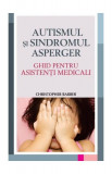 Autismul şi sindromul Asperger - Paperback brosat - Christopher Barber - All