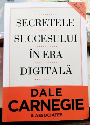 Secretele succesului in era digitala - Dale Carnegie foto